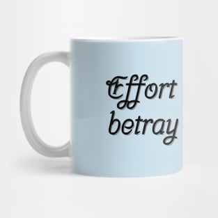 Effort does not betray results Mug